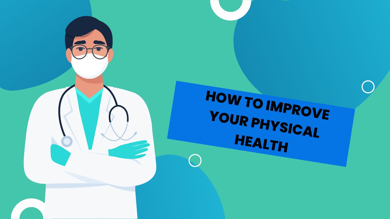 How To Improve Your Physical Health