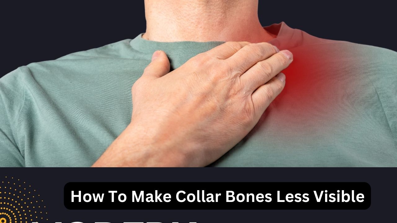 How To Make Collar Bones Less Visible